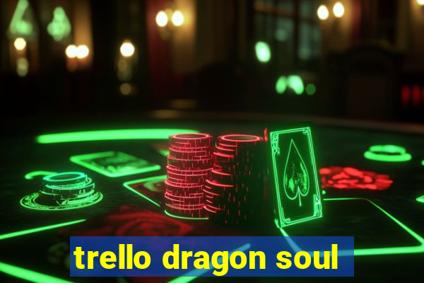 trello dragon soul